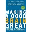 Making a Good Brain Great: The Amen Clinic Program for Achieving and Sustaining Optimal Mental Performance