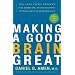 Making a Good Brain Great: The Amen Clinic Program for Achieving and Sustaining Optimal Mental Performance
