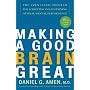 Making a Good Brain Great: The Amen Clinic Program for Achieving and Sustaining Optimal Mental Performance