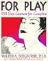 For Play: 150 Sex Games for Couples