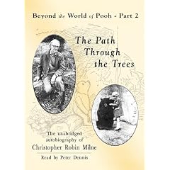 The Path Through the Trees: The Unabridged Autobiography of Christopher Robin Milne (Beyond the World of Pooh)