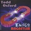 Todd Oxford: Tango Magnetism