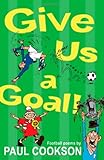 Give us a goal! : football poems