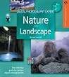 Digital Photography Expert: Nature and Landscape Photography: The Definitive Guide for Serious Digital Photographers (A Lark Photography Book)