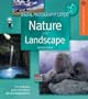 Digital Photography Expert: Nature and Landscape Photography: The Definitive Guide for Serious Digital Photographers (A Lark Photography Book)