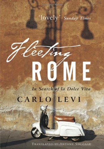 City Travel Guides Discounted  Books : Fleeting Rome: In Search of la Dolce Vita: In Search of La Dolce Vita