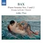 Bax: Piano Works Vol. 1 - Piano Sonatas Nos. 1 & 2; Dream in Exile; Nereid