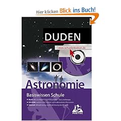 Duden Basiswissen Schule, m. CD-ROM, Astronomie: Buch / CD-ROM / Internet. Themen und Inhalte aus dem Astronomieunterricht aller Schulformen