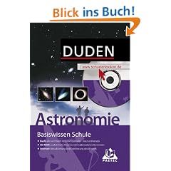 Duden Basiswissen Schule, m. CD-ROM, Astronomie: Buch / CD-ROM / Internet. Themen und Inhalte aus dem Astronomieunterricht aller Schulformen