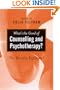 What's the Good of Counselling & Psychotherapy?: The Benefits Explained (Ethics in Practice)