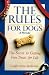 The Rules for Dogs: The Secret to Getting Free Treats for Life