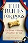 The Rules for Dogs: The Secret to Getting Treats for Life