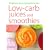 Low-Carb Juices and Smoothies: 50 Healthy, Delicious Recipes