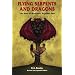 Flying Serpents and Dragons: The Story of Mankind's Reptilian Past
