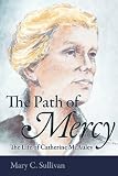 The Path of Mercy: The Life of Catherine Mcauley