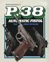 P 38 Automatic Pistol: The First Fifty Years