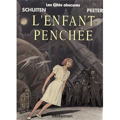 Les Cit�s Obscures, tome 9 : L'Enfant pench�e