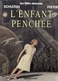 Les Cit�s Obscures, tome 9 : L'Enfant pench�e