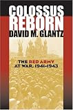 Colossus Reborn: The Red Army At War, 1941-1943 (Modern War Studies)