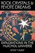 Rock Crystals & Peyote Dreams: Explorations in the Huichol Universe