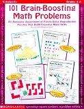 101 Brain-Boosting Math Problems: An Awesome Assortment of Fun-To-Solve Reproducible Puzzles That Build Essential Math Skills