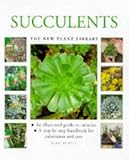 Succulents: A Step-by-step Handbook for Cultivation and Care (New Plant Library)