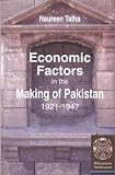 Economic Factors in the Making of Pakistan (1921-1947)