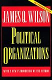 Political Organizations (Princeton Studies in American Politics)