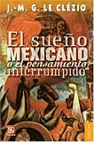The Mexican Dream: Or, The Interrupted Thought of Amerindian Civilizations