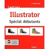 Illustrator : Cahier sp�cial d�butants (1C�d�rom)par Eric Sainte-croix