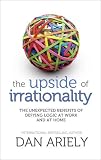 The Upside of Irrationality