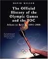 The Official History of the Olympic Games and the IOC: From Athens to Beijing, 1894-2008 (Official History of the Olympic Games & the Ioc)