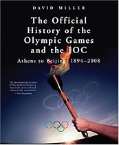 The Official History of the Olympic Games and the IOC: From Athens to Beijing, 1894-2008 (Official History of the Olympic Games & the Ioc)
