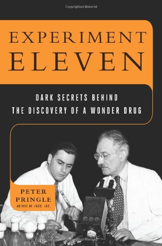 Experiment Eleven: Dark Secrets Behind the Discovery of a Wonder Drug