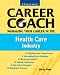 Managing Your Career in the Health Care Industry (Ferguson Career Coach)