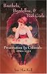 Brothels, Bordellos, and Bad Girls: Prostitution in Colorado, 1860-1930