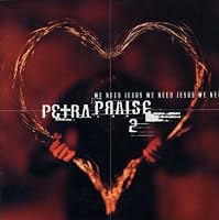 Petra Praise, Vol. 2: We Need Jesus
