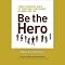 Be the Hero: Three Powerful Ways to Overcome Challenges in Work and Life