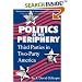 Politics at the Periphery: Third Parties in Two-Party America