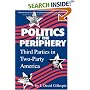 Politics at the Periphery: Third Parties in Two-Party America