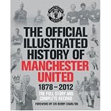The official illustrated history of Manchester United : the full story and complete record 1878-2012