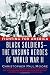 Fighting for America: Black Soldiers-the Unsung Heroes of World War II