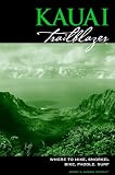 Kauai Trailblazer: Where to Hike, Snorkel, Bike, Paddle, Surf