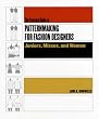 The Practical Guide To Patternmaking For Fashion Designers: Juniors, Misses, And Women