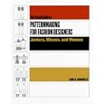 The Practical Guide To Patternmaking For Fashion Designers: Juniors, Misses, And Women