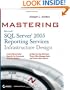 Mastering SQL Server 2005 Reporting Services Infrastructure Design