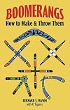 Boomerangs: How to Make and Throw Them