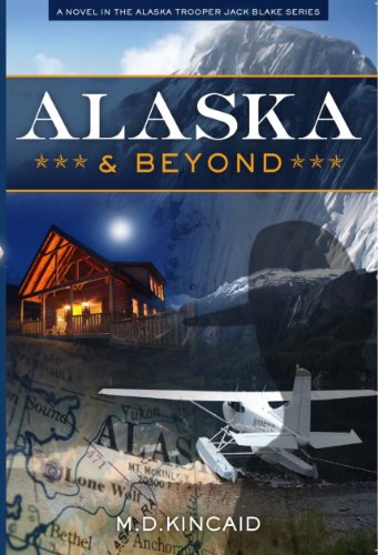 Alaska and Beyond (Alaska State Trooper Jack Blake Book 2)