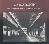 Produkt-Bild: Oxidationen. Bilder aus der alten Fischauktionshalle Hamburg-Altona 1978 und andere Bemalungen, Griechenland und Peterskirchen 1970 - 1977. (Deutsch / English).