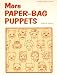 More Paper-Bag Puppets, 1968 Edition (A Fearon Teacher Aid Book) by DeAtna M. Williams